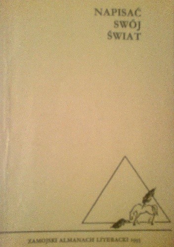 Napisać swój świat. Zamojski almanach literacki 1993 - praca zbiorowa