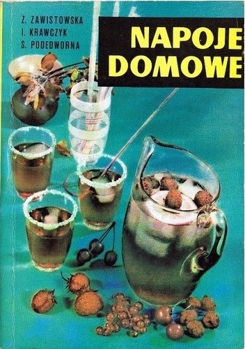 Napoje domowe. Na co dzień i na przyjęcia - Zofia Zawistowska