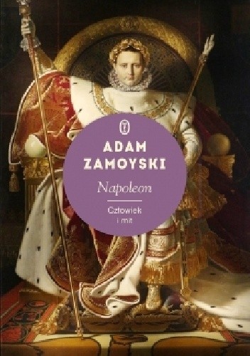 Napoleon. Człowiek i mit - Adam Zamoyski