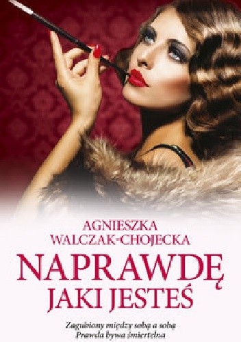 Naprawdę jaki jesteś - Agnieszka Walczak-Chojecka