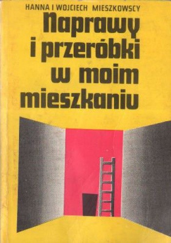 Naprawy i przeróbki w moim mieszkaniu - Hanna Mieszkowska