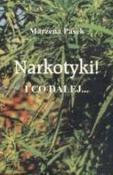 Narkotyki! I co dalej... - Marzena Pasek