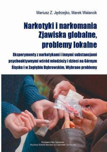 Narkotyki i narkomania. Zjawiska globalne, problemy lokalne - Mariusz Jędrzejko