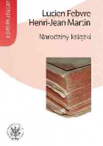 Narodziny książki - Lucien Febvre