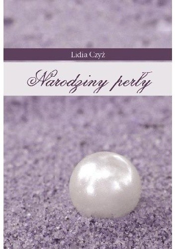 Narodziny perły - Lidia Czyż