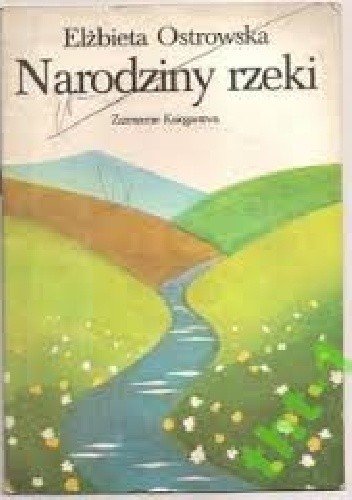 Narodziny rzeki - Elżbieta Ostrowska