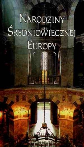 Narodziny średniowiecznej Europy - Jerzy Strzelczyk