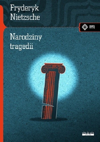 Narodziny tragedii czyli hellenizm i pesymizm - Friedrich Nietzsche