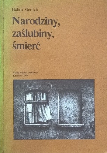Narodziny, zaślubiny, śmierć - Halina Gerlich
