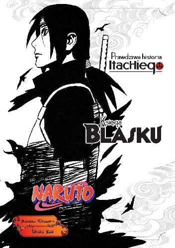 Naruto: Prawdziwa historia Itachiego - 1 - Księga blasku. - Masashi Kishimoto
