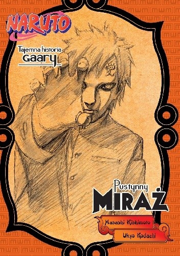 Naruto: Tajemna historia Gaary - Pustynny Miraż - Masashi Kishimoto