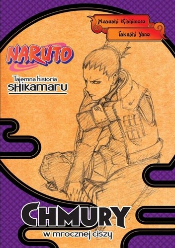 Naruto: Tajemna historia Shikamaru - Chmury w mrocznej ciszy - Masashi Kishimoto
