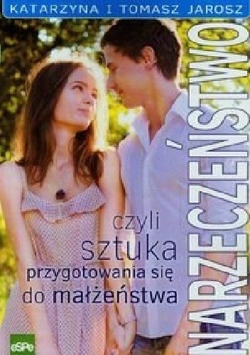 Narzeczeństwo, czyli sztuka przygotowania się do małżeństwa - Katarzyna Jarosz