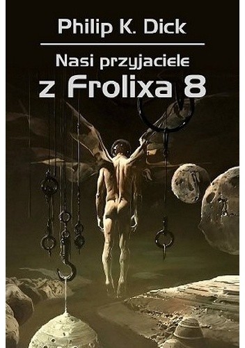 Nasi przyjaciele z Frolixa 8 - Philip K. Dick