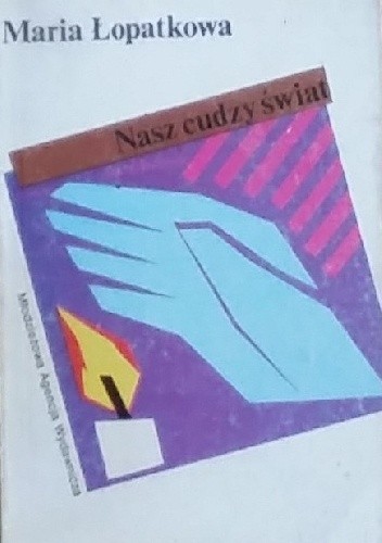 Nasz cudzy świat - Maria Łopatkowa