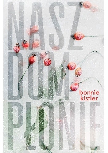 Nasz dom płonie - Bonnie Kistler