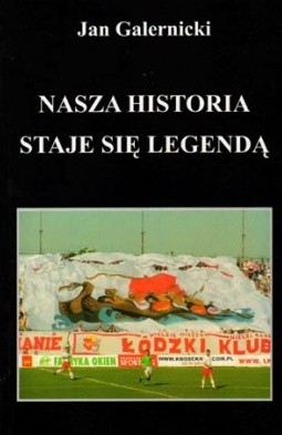 Nasza historia staje się legendą - Jan Galernicki