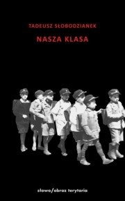 Nasza klasa. Historia w XIV lekcjach - Tadeusz Słobodzianek