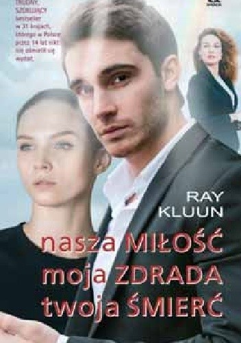 Nasza miłość, moja zdrada, twoja śmierć - Ray Klunn