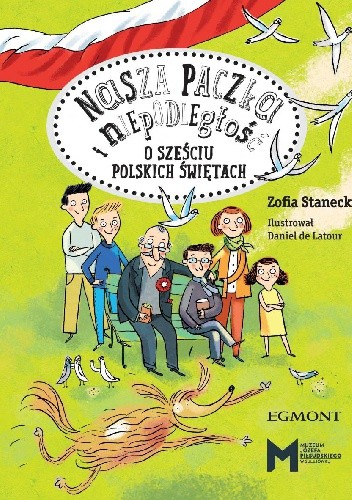 Nasza paczka i niepodległość. O sześciu polskich świętach - Zofia Stanecka