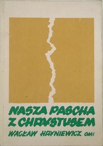 Nasza Pascha z Chrystusem. Zarys chrześcijańskiej teologii paschalnej - tom 2 - Wacław Hryniewicz