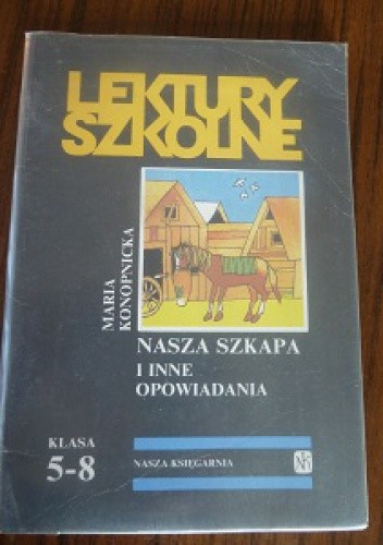 Nasza szkapa i inne opowiadania - Maria Konopnicka
