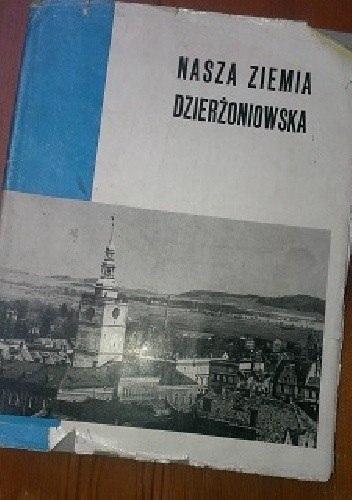 Nasza Ziemia Dzierżoniowska - praca zbiorowa