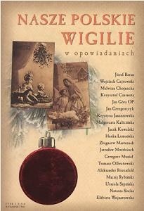 Nasze Polskie Wigilie w opowiadaniach - Jan Grzegorczyk