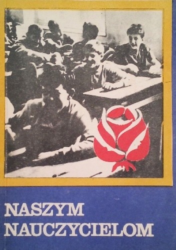 Naszym nauczycielom. Poezja, miniatury satyryczne, propozycje sceniczne - praca zbiorowa
