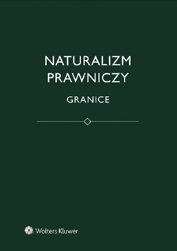 Naturalizm prawniczy. Granice - Jerzy Stelmach