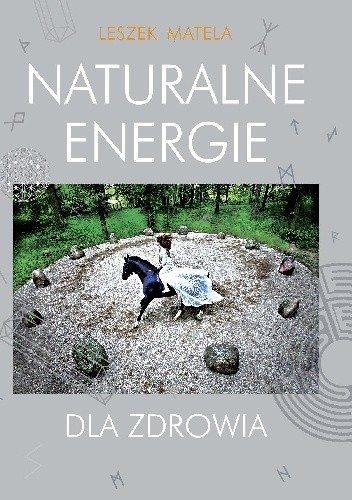 Naturalne energie dla zdrowia - Leszek Matela