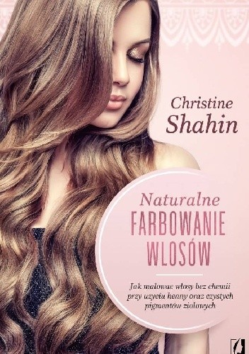 Naturalne farbowanie włosów - Christine Shahin