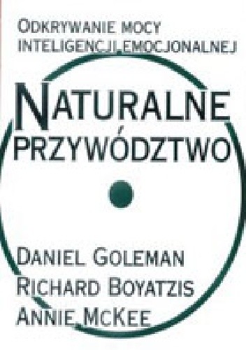 Naturalne przywództwo. Odkrywanie mocy inteligencji emocjonalnej - Richard E. Boyatzis