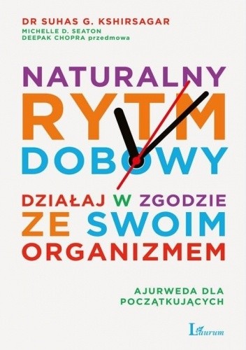 Naturalny rytm dobowy. Działaj w zgodzie ze swoim organizmem - Michelle Seaton