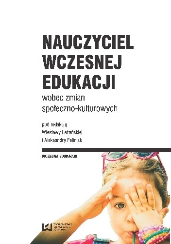Nauczyciel wczesnej edukacji wobec zmian społeczno-kulturowych - praca zbiorowa