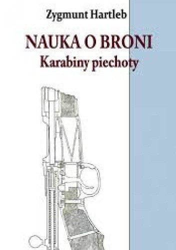 Nauka o broni. Karabiny piechoty - Zygmunt Hartleb