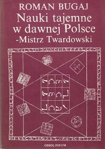 Nauki tajemne w dawnej Polsce - mistrz Twardowski - Roman Bugaj