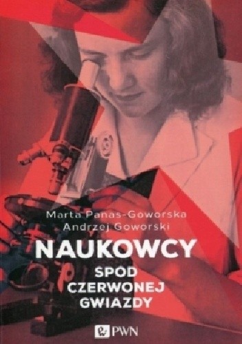 Naukowcy spod czerwonej gwiazdy - Andrzej Goworski