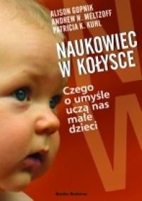 Naukowiec w kołysce. Czego o umyśle uczą nas małe dzieci - Alison Gopnik