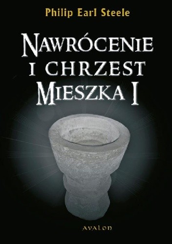 Nawrócenie i chrzest Mieszka I - Philip Earl Steele