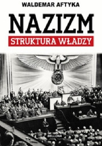 Nazizm. Struktura władzy - Waldemar Aftyka