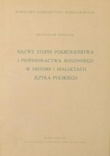 Nazwy stopni pokrewieństwa i powinowactwa rodzinnego w historii i dialektach języka polskiego - Mieczysław Szymczak