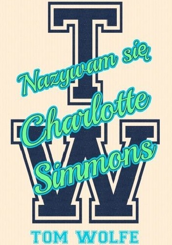 Nazywam się Charlotte Simmons - Tom Wolfe