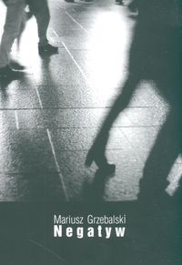 Negatyw - Mariusz Grzebalski