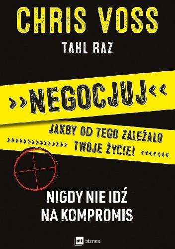 Negocjuj jakby od tego zależało twoje życie - Chris Voss