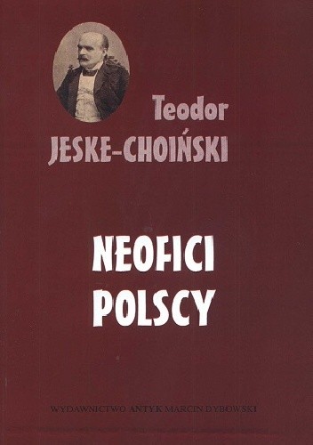Neofici polscy - Teodor Jeske-Choiński