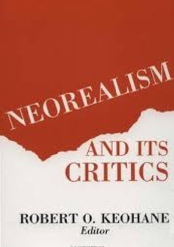 Neorealism and its critics - Robert O. Keohane