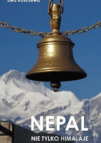 Nepal. Nie tylko Himalaje - Ewa Kostrzewa