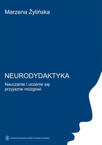 Neurodydaktyka. Nauczanie i uczenie się przyjazne mózgowi - Marzena Żylińska