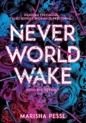 Neverworld Wake - Marisha Pessl